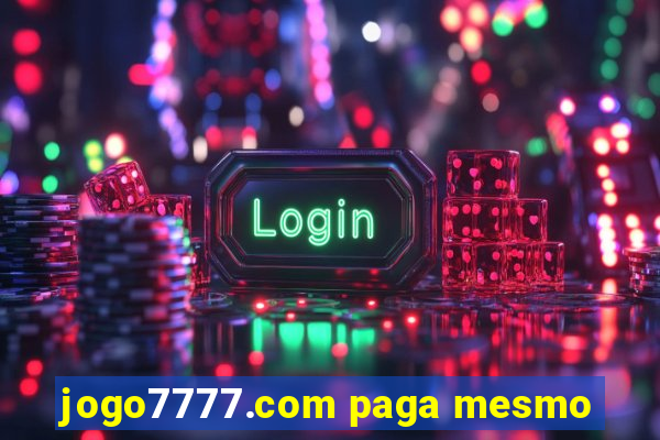 jogo7777.com paga mesmo